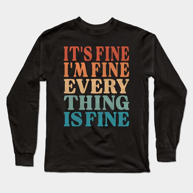 Workout Motivation - It's Fine I'm Fine Everything is Fine Long Sleeve T-Shirt by Inspire Enclave